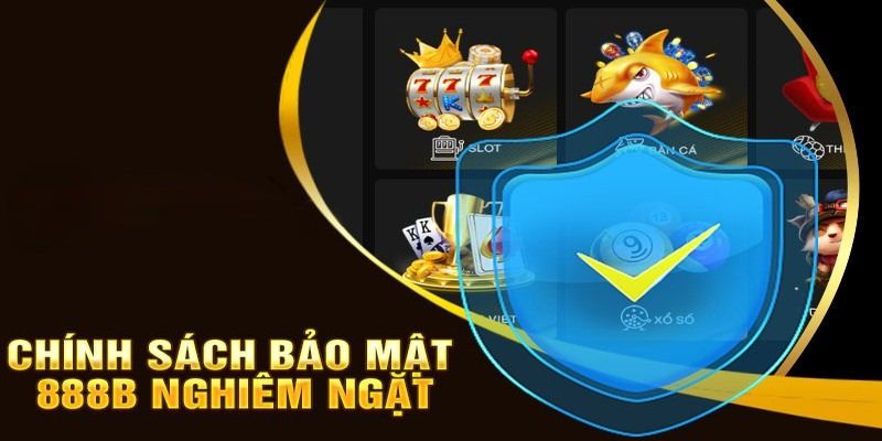 Tìm hiểu những nguyên tắc cơ bản trong chính sách bảo mật 888B